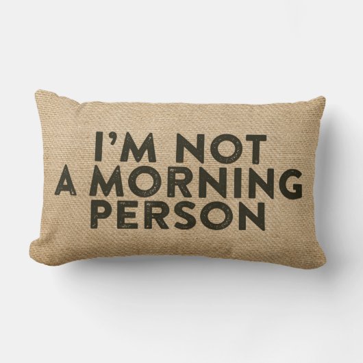 私は朝の人ではないBurlap おもしろい ランバークッション (正面)