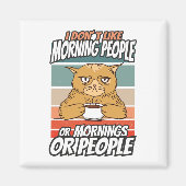 私は朝の人や朝の人や人が好きではない マグネット (正面)