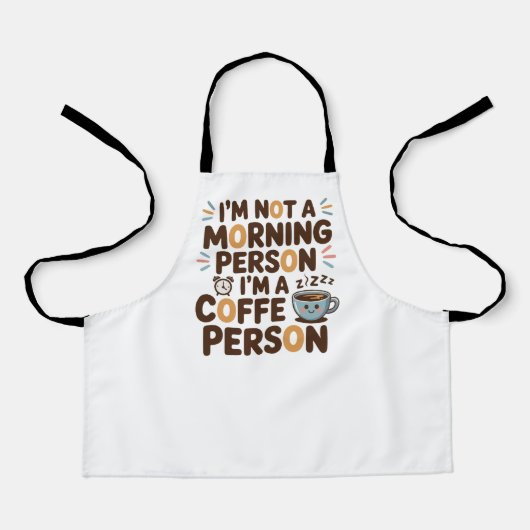 私は朝の人間ではない。私はコーヒーの人だ エプロン (正面)
