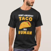 私は朝食タコではない私は人間のメキシコ料理だ Tシャツ (正面)
