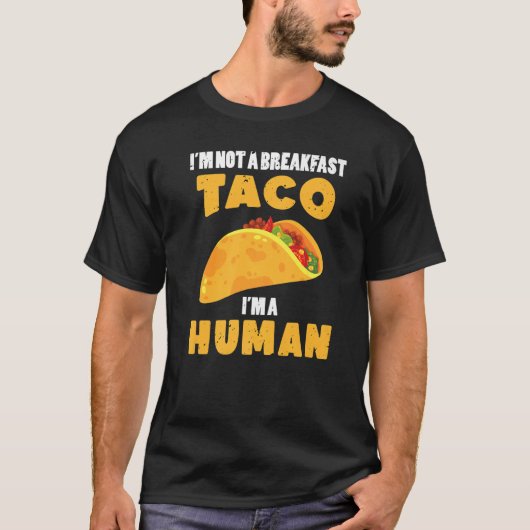 私は朝食タコではない私は人間のメキシコ料理だ Tシャツ (正面)
