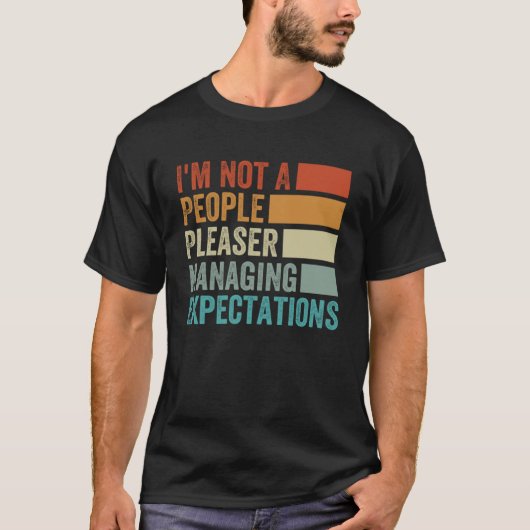 私は期待を管理する人々ではない2 Tシャツ (正面)