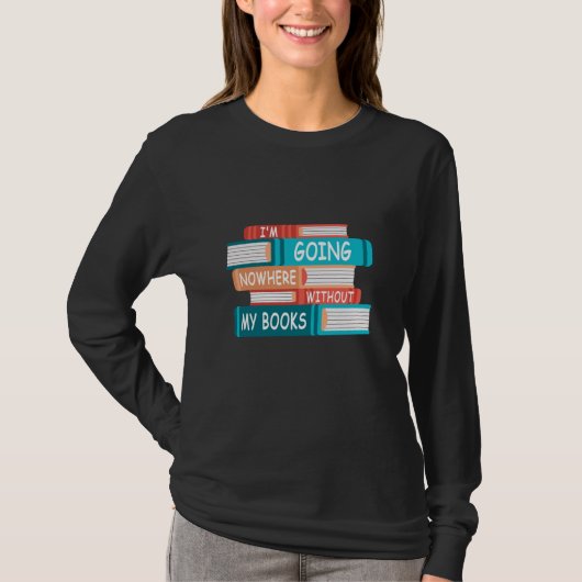 私は本なしではどこにも行かない Tシャツ (正面)
