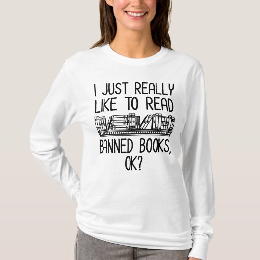 私は本を禁止する読ことが本当に好きなの? Tシャツ (正面)