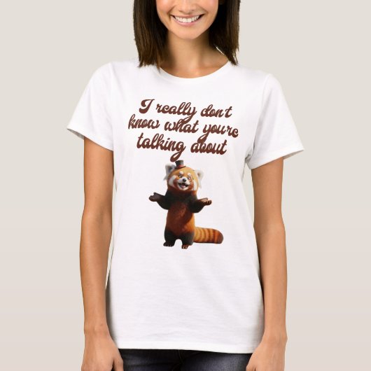 私は本当にあなたが何を話しているか分からない Tシャツ (正面)