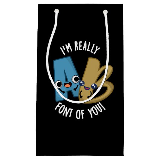 私は本当にあなたのタイプのおもしろいフォントプンダークBG スモールペーパーバッグ (正面)