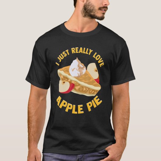 私は本当にアップルパイベーカリーベーキング食品が大好き Tシャツ (正面)