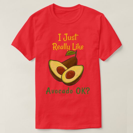 私は本当にアボカドOk面白いギフトが好き Tシャツ (デザイン正面)