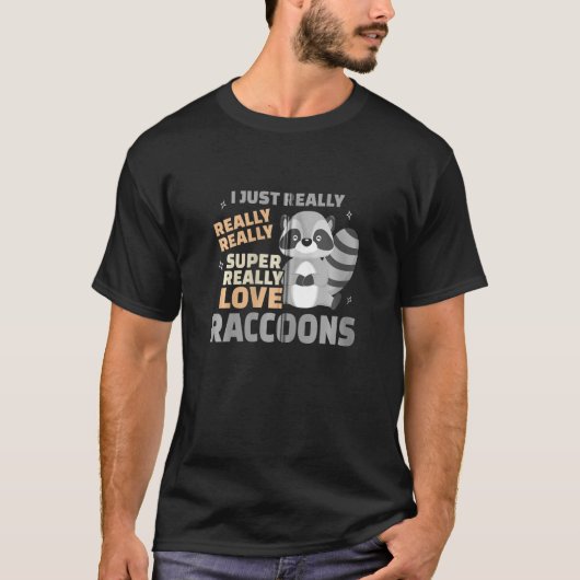 私は本当にアライグマが大好きおもしろい Tシャツ (正面)
