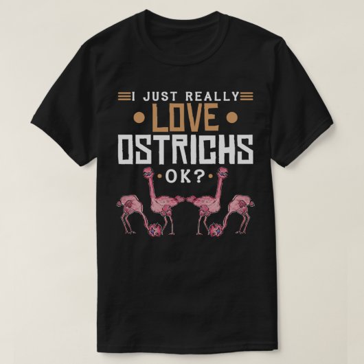 私は本当にダチョウを愛している Tシャツ (デザイン正面)