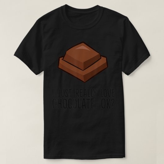 私は本当にチョコレートが大好き、Ok Love Chocolate Tシャツ (デザイン正面)