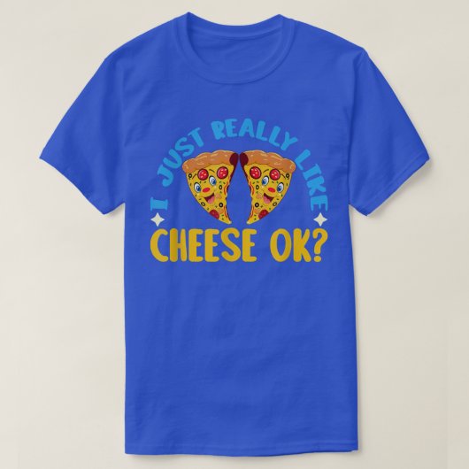 私は本当にチーズが好き、okチーズとピザの値リスト tシャツ (デザイン正面)