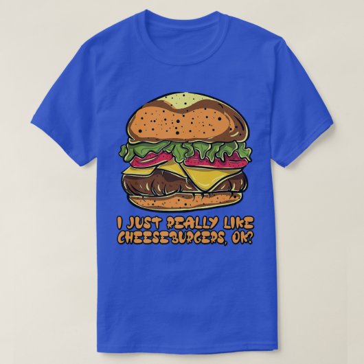 私は本当にチーズバーガーが好き、Okハンバーガーバー Tシャツ (デザイン正面)