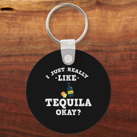 私は本当にテキーラ引用文キーチェーンがおもしろい好き キーホルダー (正面)