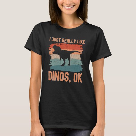 私は本当にディノスOKが好き恐竜 Tシャツ (正面)
