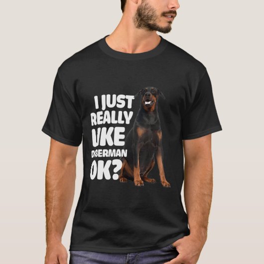 私は本当にドバーマンOKドバーマンが好き Tシャツ (正面)