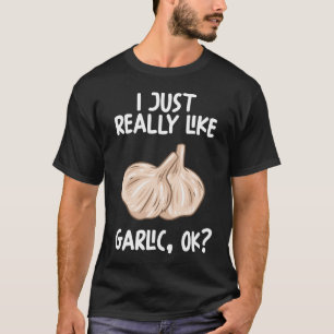 私は本当にニンニクが好きok tシャツ