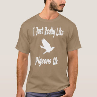 私は本当にハトが好き10 Tシャツ