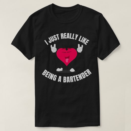 私は本当にバーテンダーであるのが好き3 Tシャツ (デザイン正面)
