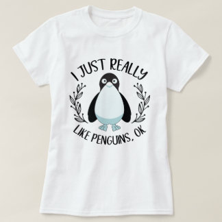私は本当にペンギンOkペンギンが好きおもしろいだ Tシャツ