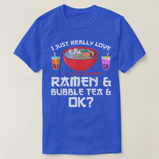 私は本当にラーメンとバブルティーが大好き&okラーメン tシャツ (デザイン正面)