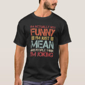 私は本当に単おもしろいなる意味ではない Tシャツ (正面)