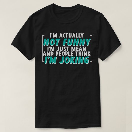 私は本当に単おもしろいに意地悪ではない Tシャツ (デザイン正面)