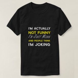私は本当に単おもしろいに意地悪ではない Tシャツ