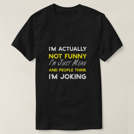 私は本当に単おもしろいに意地悪ではない Tシャツ (デザイン正面)