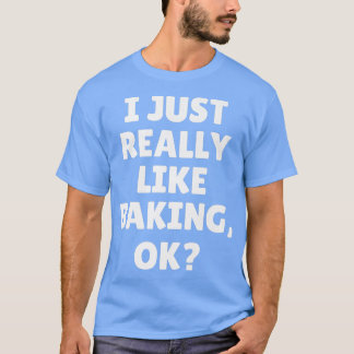 私は本当に好きベーキングOk 1914 Tシャツ