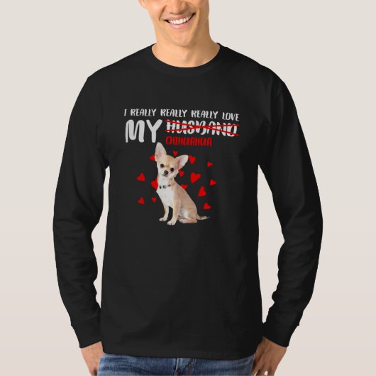 私は本当に本当に私のチワワ大好き Tシャツ (正面)