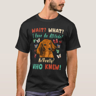 私は本当に誰を知っている態度を持っていることを待つ Tシャツ