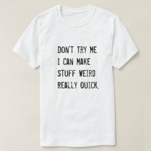 私は本当に迅速に物を作ることができる試風変わりしてみない Tシャツ