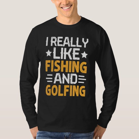 私は本当に魚釣りとゴルフ漁師ゴルフが好き Tシャツ (正面)