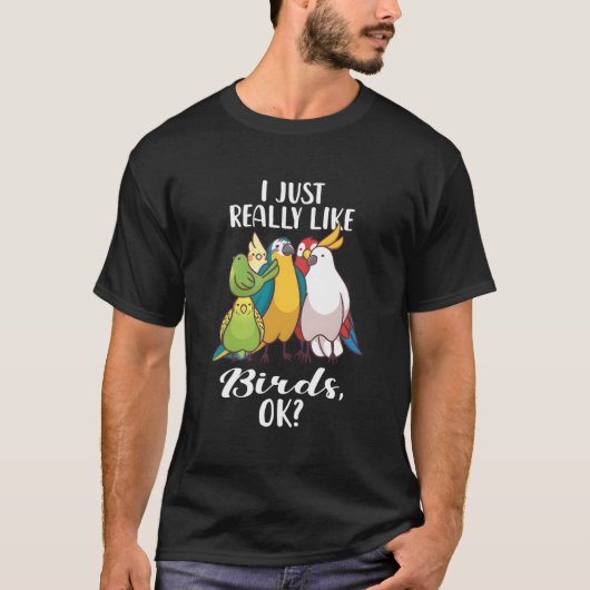 私は本当に鳥のオウムCockatoo Budgeriga好き Tシャツ (正面)
