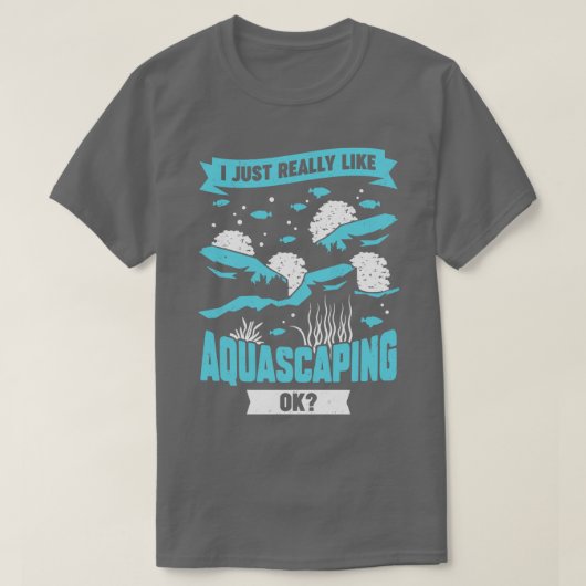 私は本当にAquascaping Ok Aquascaperギフトが好き Tシャツ (デザイン正面)