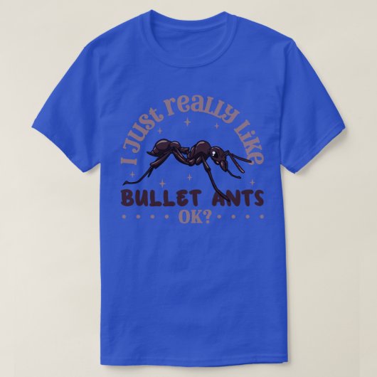 私は本当にBullet Ants Bullet Antが好き Tシャツ (デザイン正面)