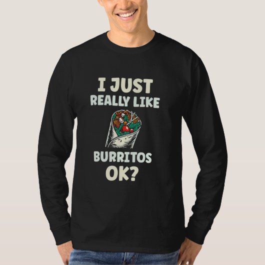 私は本当にBurritos Okが好き Tシャツ (正面)