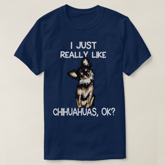 私は本当にChihuahuasが好き Tシャツ (デザイン正面)