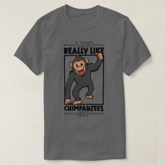私は本当にChimpanzes Chimpanzeeが大好き1 Tシャツ (デザイン正面)