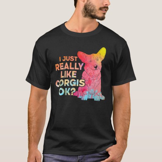 私は本当にCorgis Okが好きだ Tシャツ (正面)