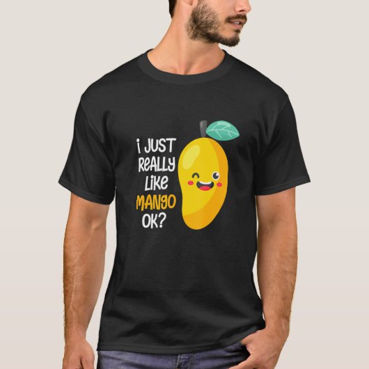 私は本当にMango Okフルーツサマーマンゴーが好き Tシャツ (正面)