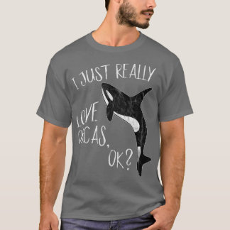 私は本当にOrcas、OKキラークジラ愛好家を愛している Tシャツ