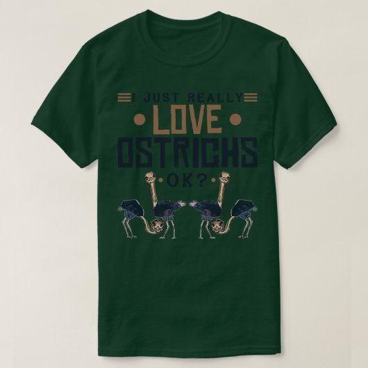 私は本当にOstrichsが大好き1 Tシャツ (デザイン正面)