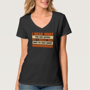 私は本当にWのための木工について話したい Tシャツ