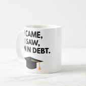 私は来借金の卒業マグおもしろいギフトを見た コーヒーマグカップ (正面左)