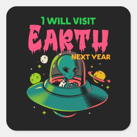 私は来年は地球を訪れる!!!!UFOのエイリアン スクエアシール (正面)