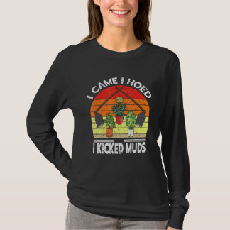 私は来私はMudsの庭の植物の庭を蹴ったHoed Tシャツ