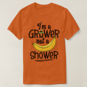 私は栽培者で、シャワーバナナ農家ではない Tシャツ (デザイン正面)