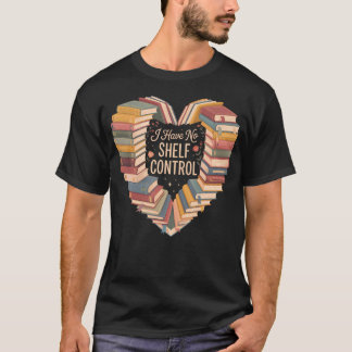 私は棚を制御できません ハートの本棚 本の虫 Tシャツ